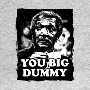 You Big Dummy - Sanford and Sons T-Shirt